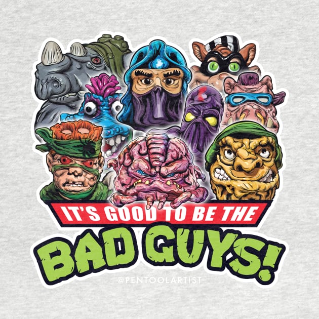 It's Good to be the BAD GUYS! by pentoolarts